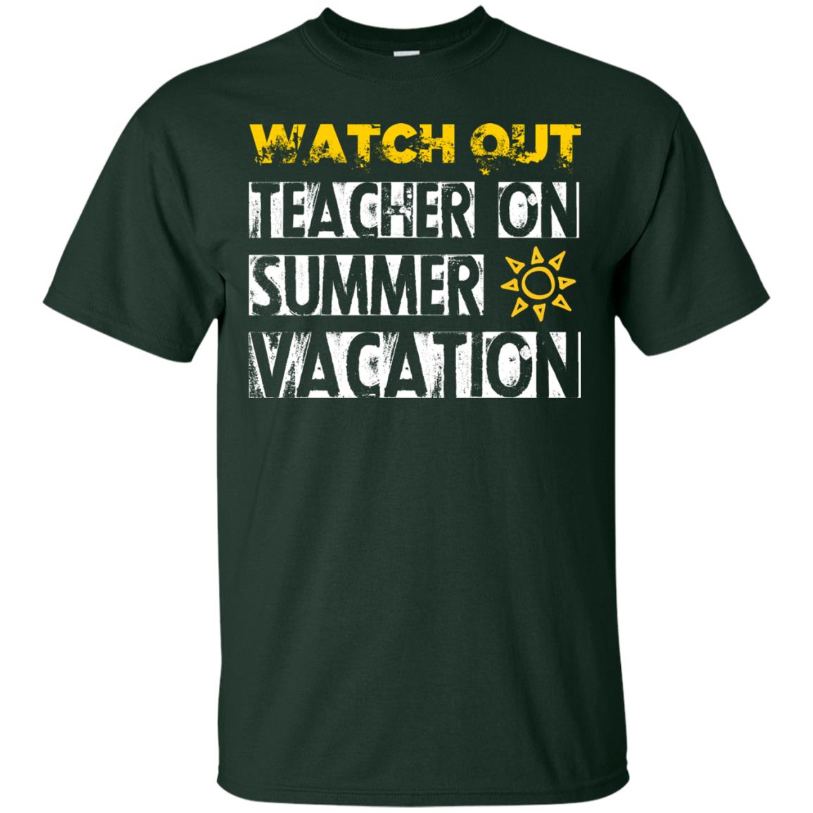 Watch Out Teacher On Summer Vacation Funny Saying Shirt For Teacher Forest