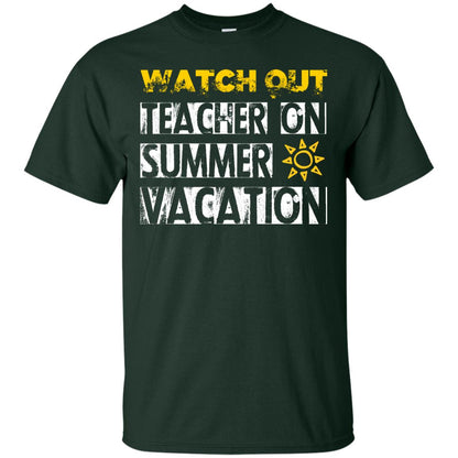 Watch Out Teacher On Summer Vacation Funny Saying Shirt For Teacher Forest