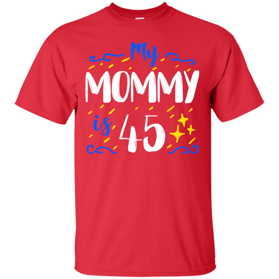 My Mommy Is 45 45th Birthday Mommy Shirt For Sons Or Daughters Red