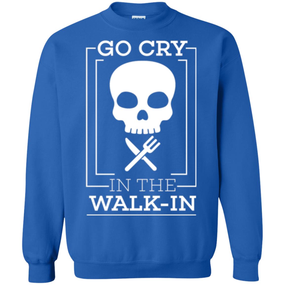 Chef T-shirt Go Cry In The Walk In Royal