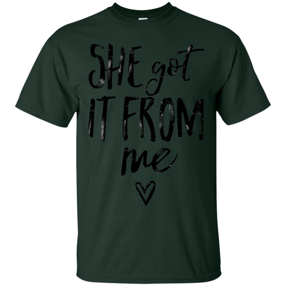 She Got It From Me Shirt Forest