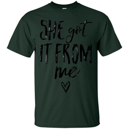 She Got It From Me Shirt Forest