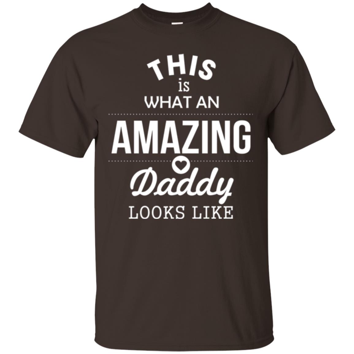 This Is What An Amazing Dady Looks Like Daddy T-shirt Dark Chocolate