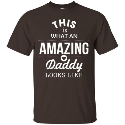 This Is What An Amazing Dady Looks Like Daddy T-shirt Dark Chocolate