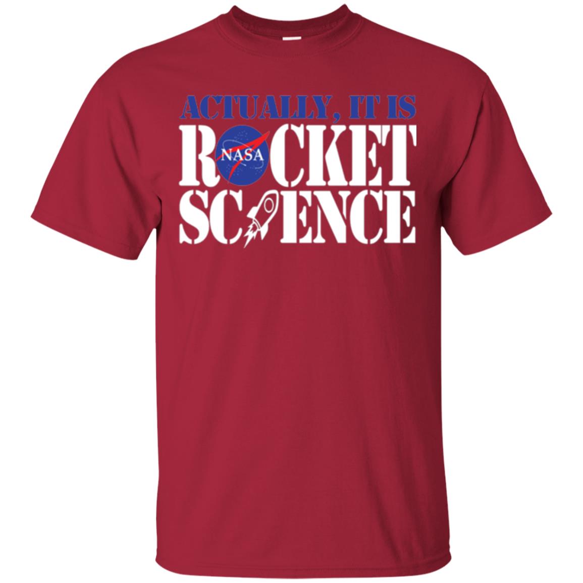Nasa Actually It Is Rocket Science Scientist T-shirt Cardinal