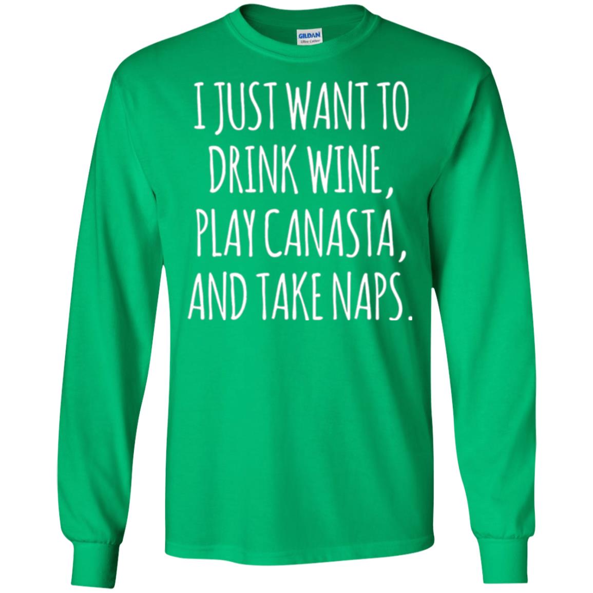 Lifestyle T-shirt I Just Want To Drink Wine Play Canasta And Take Naps Irish Green