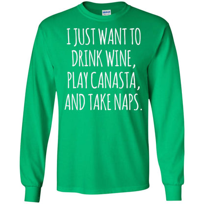 Lifestyle T-shirt I Just Want To Drink Wine Play Canasta And Take Naps Irish Green