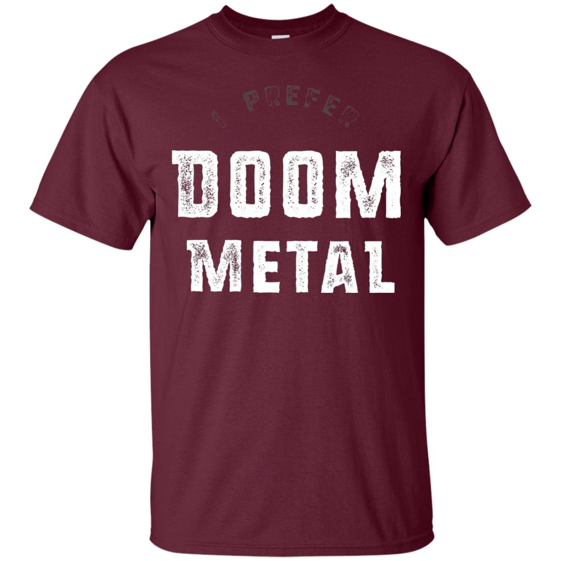 I Prefer Doom Heavy Metal Shirt Maroon