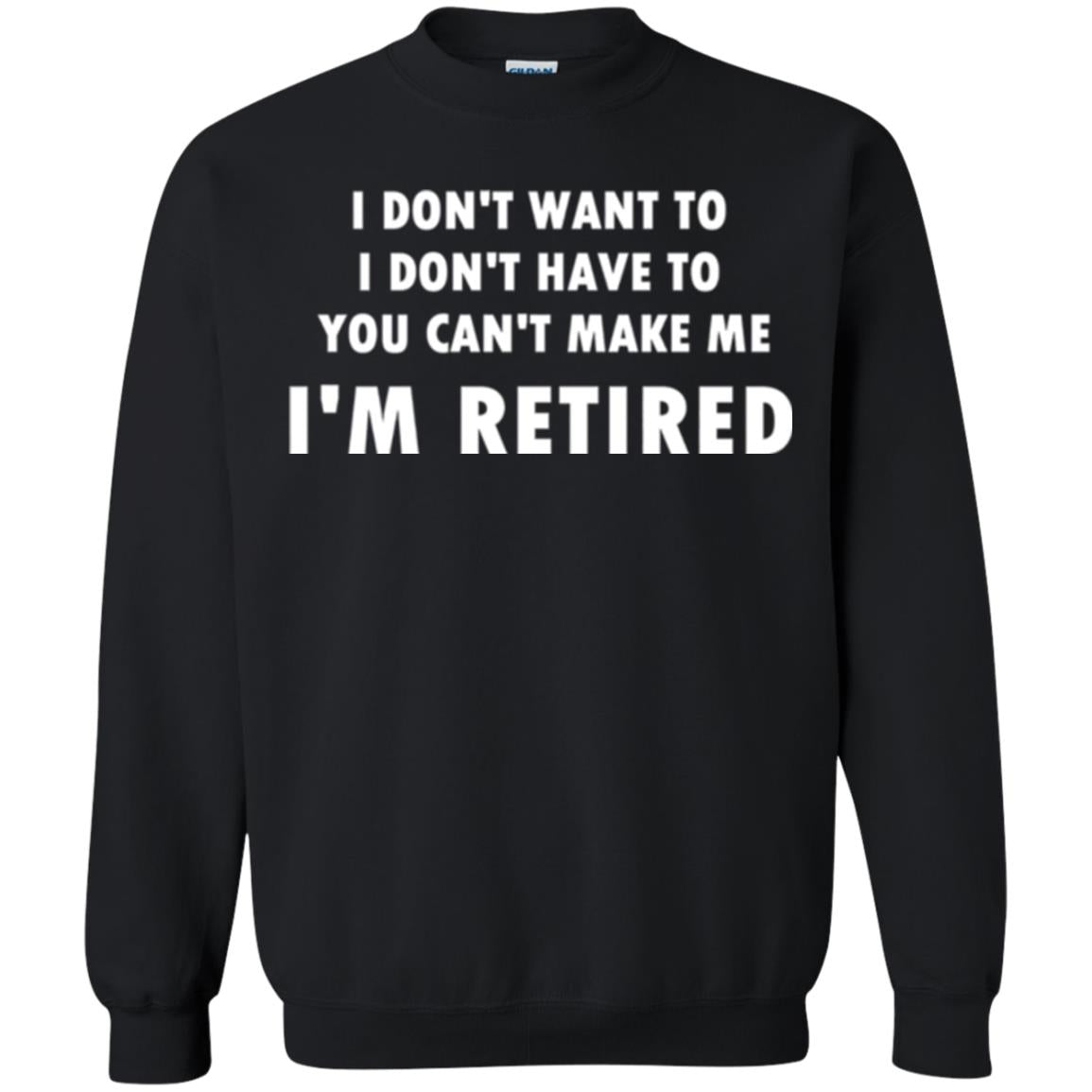 You Can't Make Me I'm Retired Retirement Funny T-shirt Black