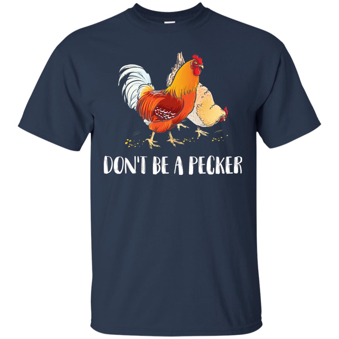 Chicken Lover T-shirt Don_t Be A Pecker Navy