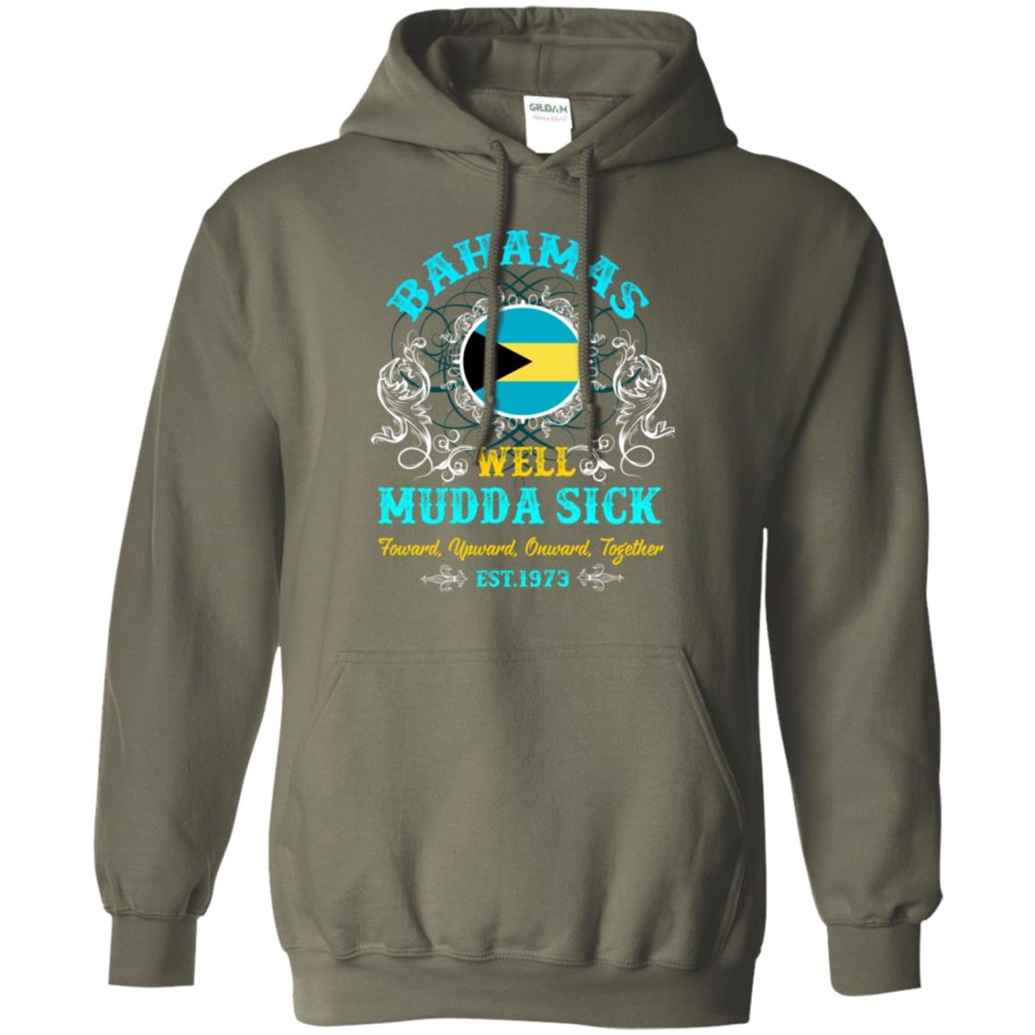 Bahamas Well Mudda Sick Foward Upward Onward Together Est1973 T-shirt Military Green