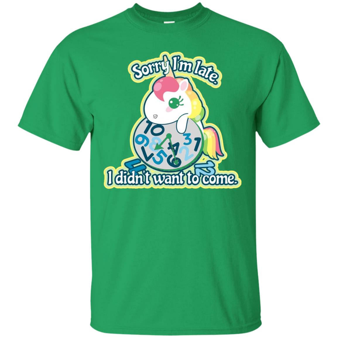 Unicorn Lover T-shirt Sorry I_m Late I Didn_t Want To Come Irish Green