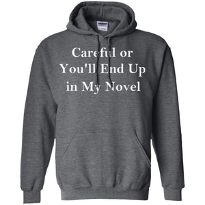 Writer T-shirt Careful Or You'll End Up In My Novel