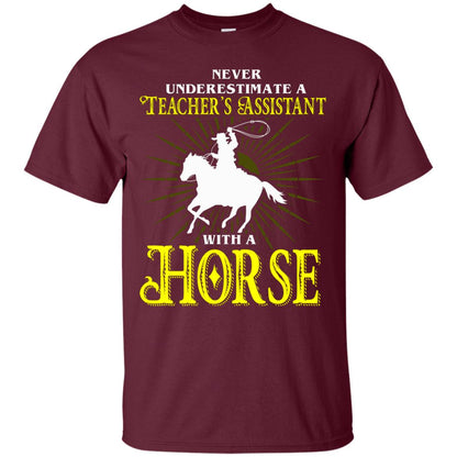 Never Underestimate A Teacher_s Assistant With A Horse Shirt Maroon