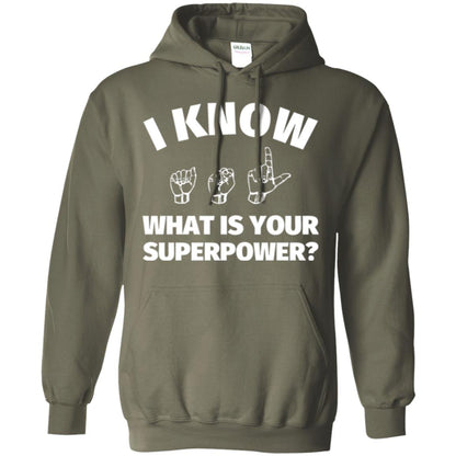 American Sign Language T-shirt I Know What Is Your Supperpower Military Green