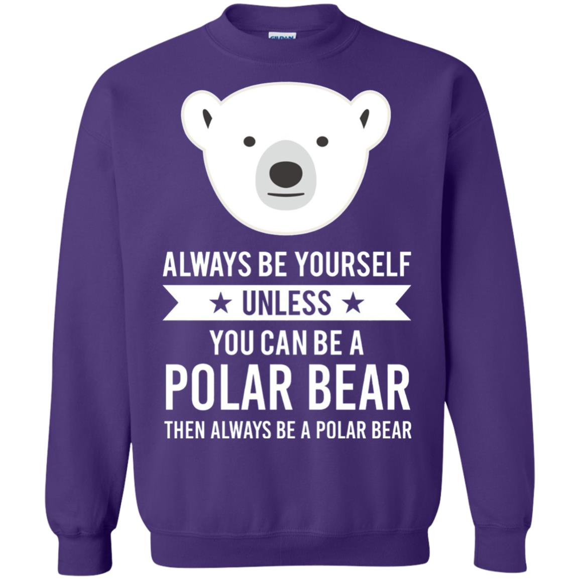 Always Be Yourself Unless You Can Be A Polar Bear T-shirt Purple