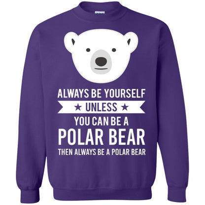 Always Be Yourself Unless You Can Be A Polar Bear T-shirt Purple