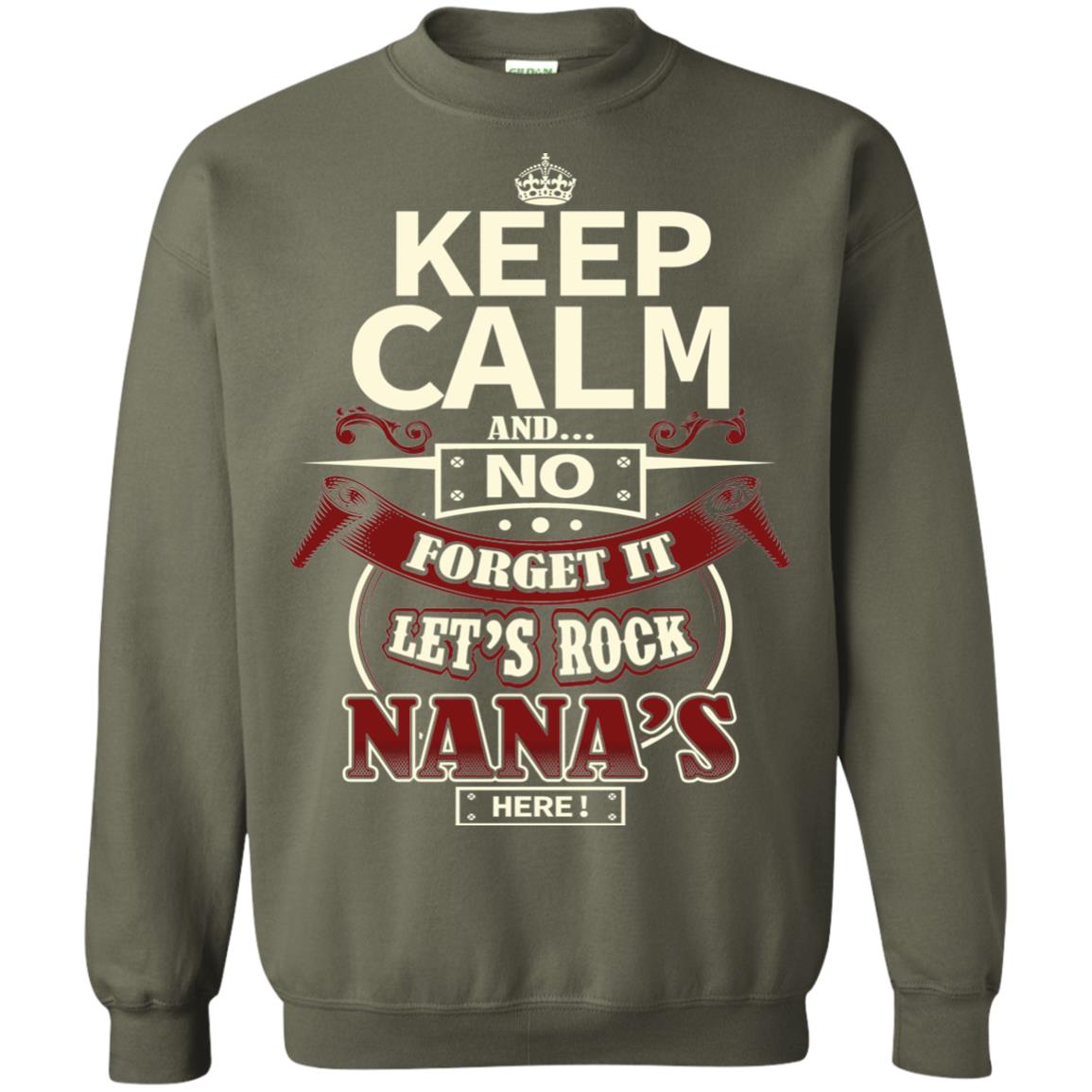 Forget It Let Rock Nana Is Here Nana Shirt Military Green