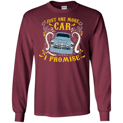Just One More Car I Promise Car Lovers Gift Shirt For Mens Or Womens Maroon