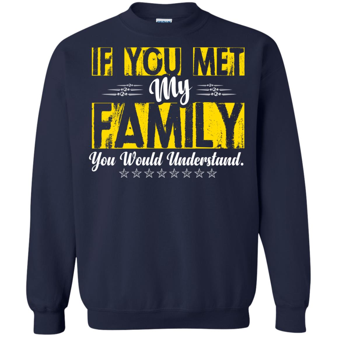Family T-shirt If You Met My Family You Would Understand Navy