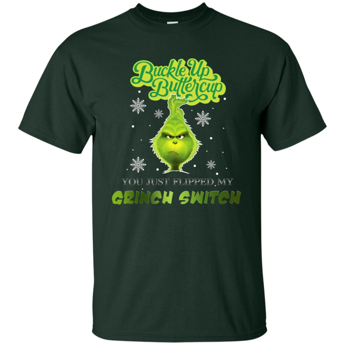Buckle Up Butter Cup You Just Flipped My Grinch Switch Movie Shirt Forest