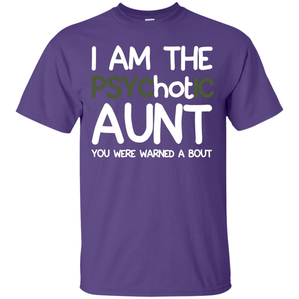 I_m The Psychotic Aunt You Were Warned About Hot Aunt T-shirt Purple