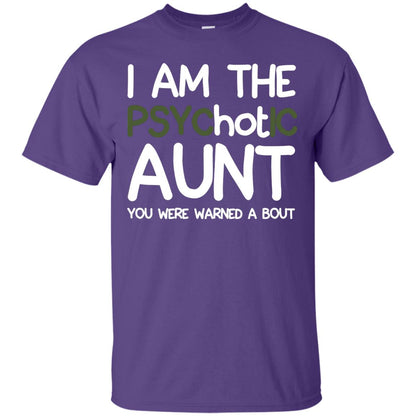 I_m The Psychotic Aunt You Were Warned About Hot Aunt T-shirt Purple
