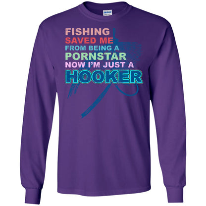 Fishing Saved Me From Being A Pornstar Now Im Just A Hooker Shirt Purple