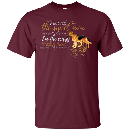 I'm Not The Sweet Mom Next Door I’m The Crazy Heeler Mom Down The Street Shirt Maroon