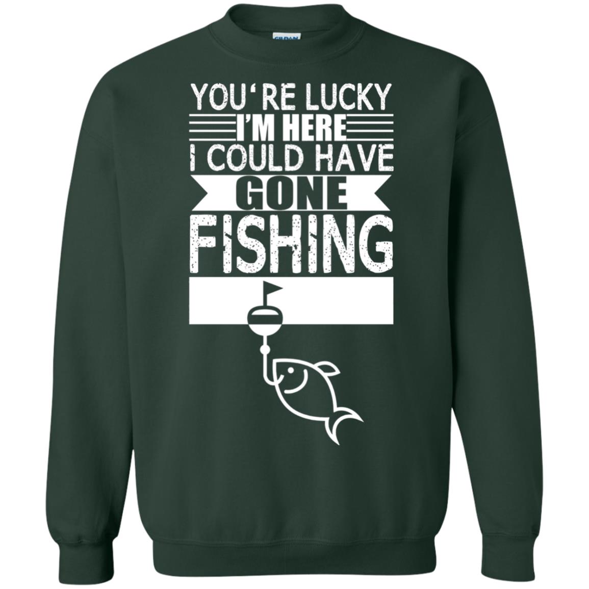 Fishing Lover T-shirt I_m Here I Could Have Gone Fishing Forest Green