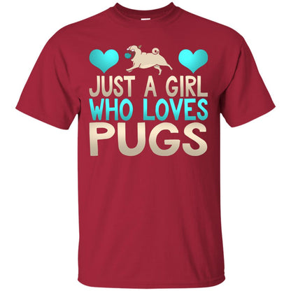 Just A Girl Who Loves Pugs Pup Owner Lover Shirt Cardinal