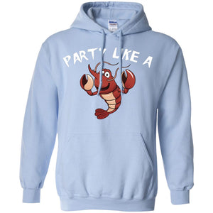 Party Like A Lobster Shirt For Seafood LoversG185 Gildan Pullover Hoodie 8 oz.