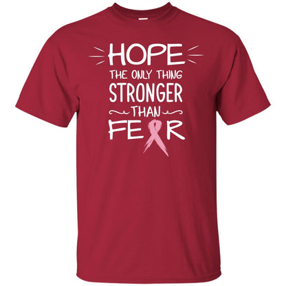 Hope The Only Thing Stronger Than Fear Breast Cancer Shirt Cardinal