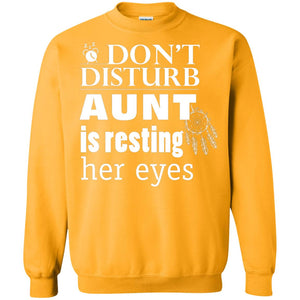 Don't Disturb Aunt Is Resting Her Eyes Funny Auntie ShirtG180 Gildan Crewneck Pullover Sweatshirt 8 oz.