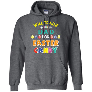 Will Trade Dad For Easter Candy Family T-shirt T-shirt For Easter Holiday