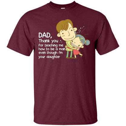 Dad Thank You For Teaching Me How To Be A Man Even Though I_m Your Daughter Maroon