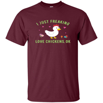 I Just Freaking Love Chickens Ok Chicken Shirt Maroon