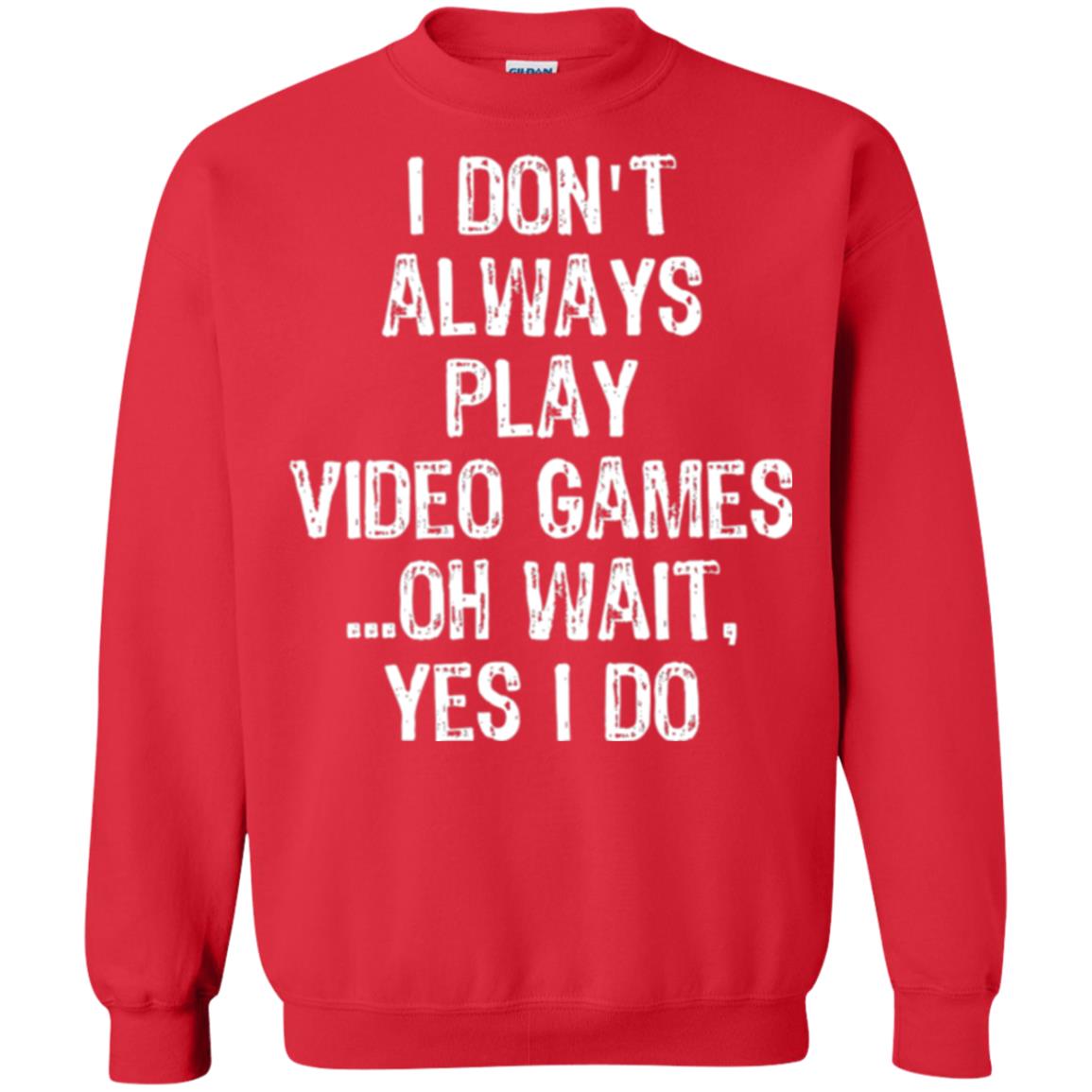 Gamer T-shirt I Don_t Always Play Video Games Red