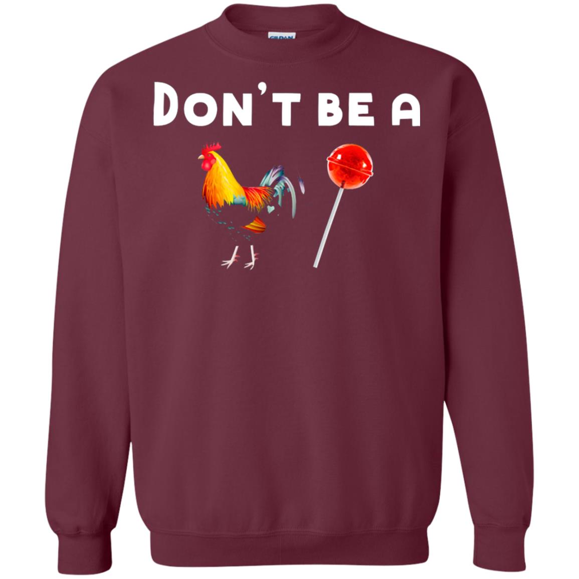 Dont Be A Sucker Funny Chicken And Candy Shirt Maroon