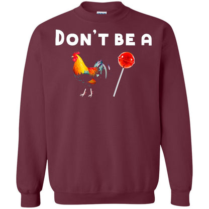 Dont Be A Sucker Funny Chicken And Candy Shirt Maroon