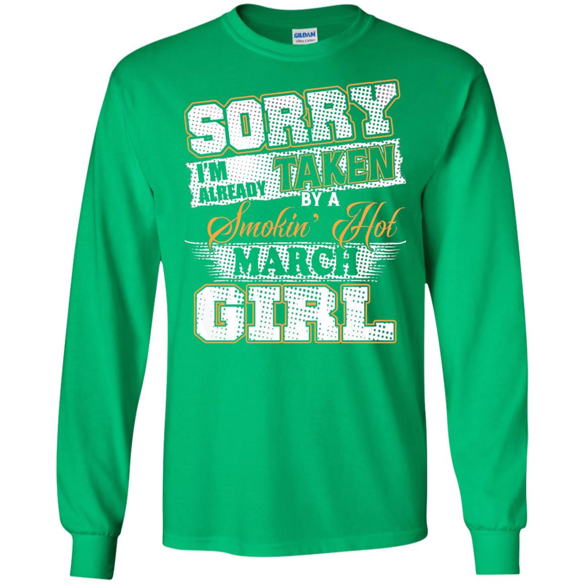 March T-shirt Sorry I_m Already Taken By A Smokin Hot March Girl Irish Green