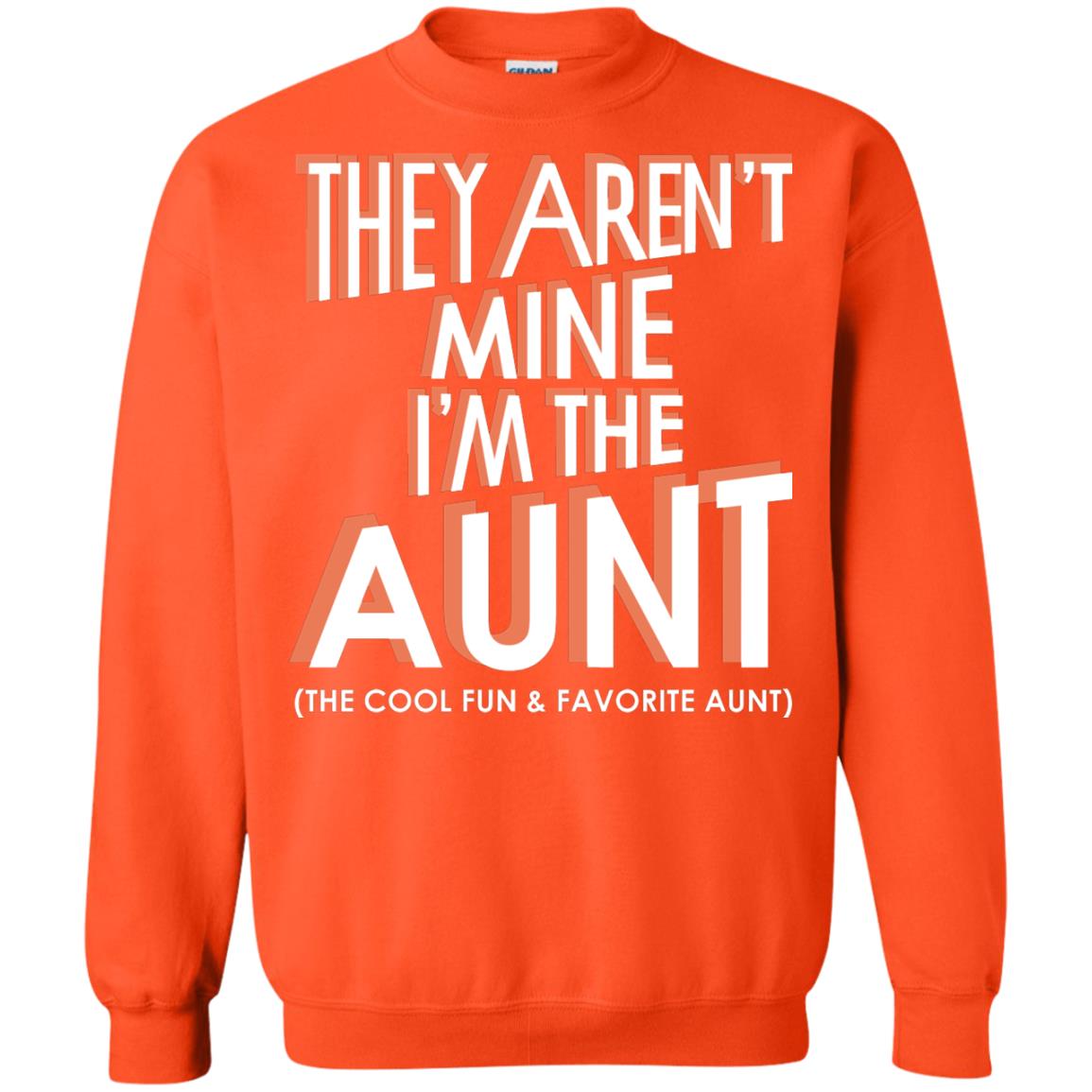 They Aren_t Mine I_m The Aunt The Cool Fun And Favorite Aunt Auntie Shirt Orange