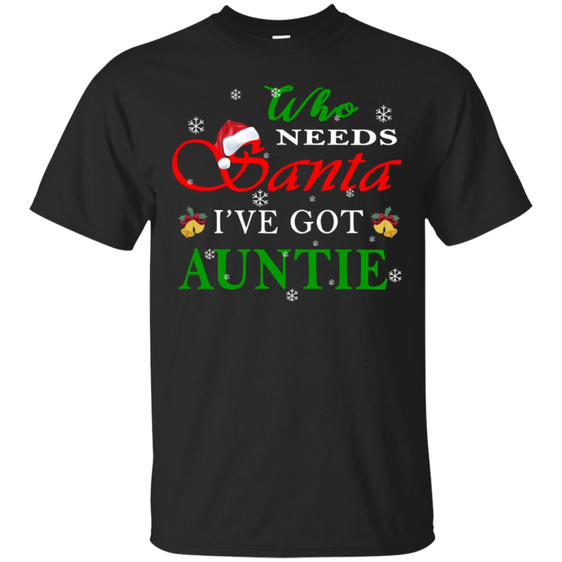 Who Needs Santa I've Got Auntie Family Christmas Idea Gift Shirt Black