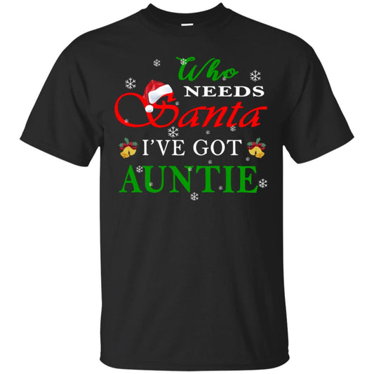 Who Needs Santa I've Got Auntie Family Christmas Idea Gift Shirt Black