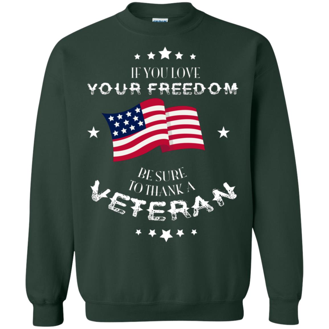 If You Love Your Freedom Be Sure To Thanks A Veteran Shirt Forest Green