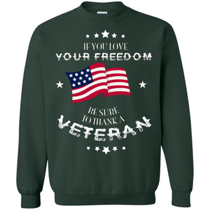 If You Love Your Freedom Be Sure To Thanks A Veteran ShirtG180 Gildan Crewneck Pullover Sweatshirt 8 oz.