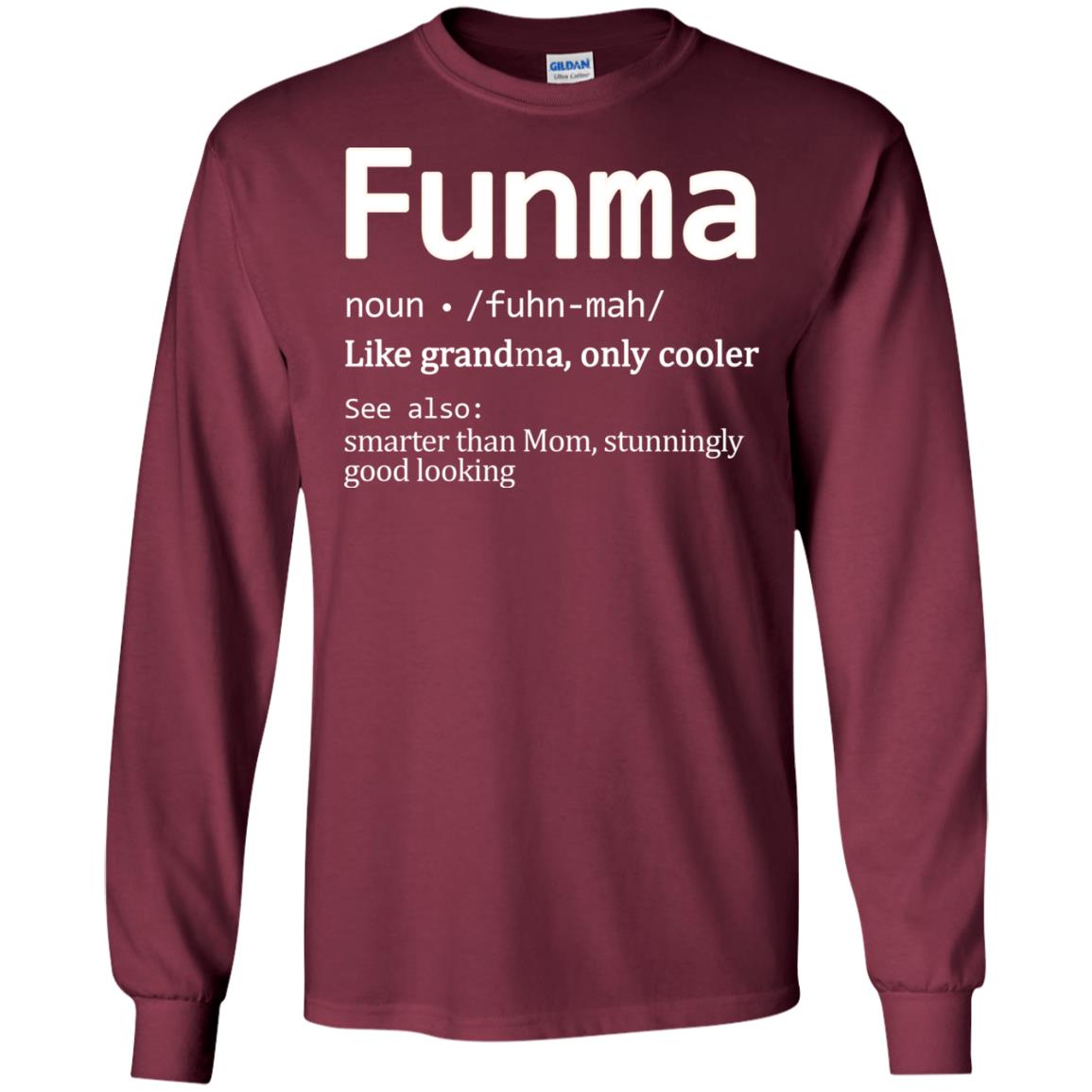 Funma Like Grandma Only Cooler Smarter Than Mom Shirt Maroon