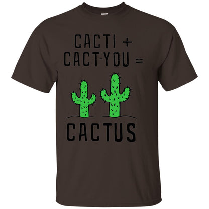 Funny Cactus Shirt Cacti Cact You Dark Chocolate