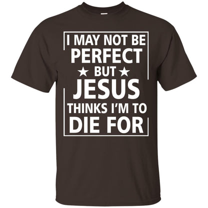 I May Not Be Perfect But Jesus Thinks Im Die For Dark Chocolate