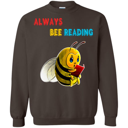 Always Bee Reading Book Lovers Shirt= G180 Gildan Crewneck Pullover Sweatshirt 8 oz. Dark Chocolate
